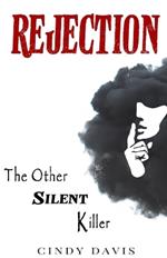 Rejection: The Other Silent Killer