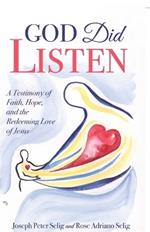 God Did Listen: A Testimony of Faith, Hope, and the Redeeming Love of Jesus