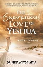 The Supernatural Love of Yeshua Through Middle Eastern Eyes