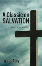 A Classic on SALVATION: God's Salvation Plan