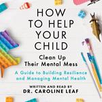 How to Help Your Child Clean Up Their Mental Mess