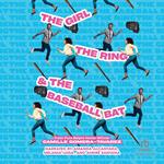 The Girl, the Ring, & The Baseball Bat