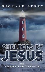 Shelters by Jesus: Christ's Lighthouse Part 5