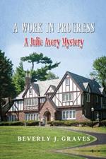 A Work in Progress: A Julie Avery Mystery