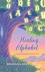 The Healing Alphabet: 26 Empowering Ways to Enrich Your Life