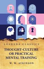 Thought-Culture or Practical Mental Training