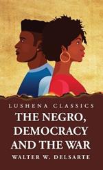 The Negro, Democracy and the War