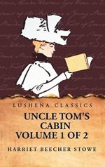 Uncle Tom's Cabin Volume 1 of 2