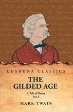 The Gilded Age: A Tale of Today Vol 2: A Tale of Today Vol 2 by Mark Twain and Charles Dudley Warner