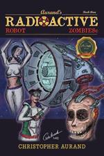 Radioactive Robot Zombies: Book Three