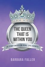 The Queen that is Within You: A Story Based on Real Life Events