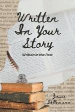 Written In Your Story: Written in the Past