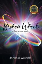 Broken Wheel: In Perpetual Motion