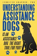 Understanding Assistance Dogs: Is an Assistance Dog the Right Tool for You?