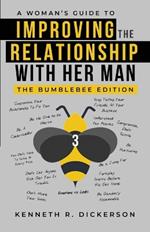 A Woman's Guide to Improving the Relationship with Her Man: The Bumblebee Edition