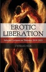 Erotic Liberation: Selected Lectures on Thelema 2019-2023