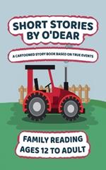 Short Stories by O'Dear: A Cartooned Story Book Based on True Events