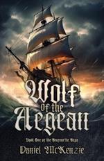 Wolf of the Aegean: Book One of the Seafourthe Saga