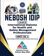 Nebosh Idip Level 6: International Diploma for Health and Safety Management Professionals UNIT DI1