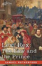 Lex, Rex: The Law and the Prince with De Jure Regni Apud Scotos