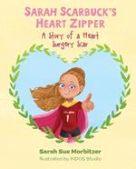 Sarah Scarbuck's Heart Zipper: A Story of a Heart Surgery Scar