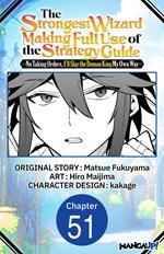 The Strongest Wizard Making Full Use of the Strategy Guide -No Taking Orders, I'll Slay the Demon King My Own Way- #051