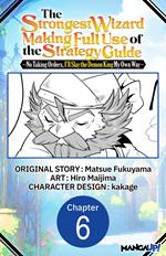 The Strongest Wizard Making Full Use of the Strategy Guide -No Taking Orders, I'll Slay the Demon King My Own Way- #006