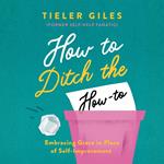 How to Ditch the How-to