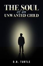 The Soul of an Unwanted Child