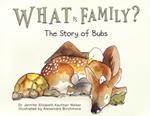 What Is Family?: The Story of Bubs