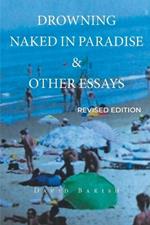 Drowning Naked in Paradise & Other Essays: Revised Edition