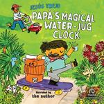Papá's Magical Water-Jug Clock