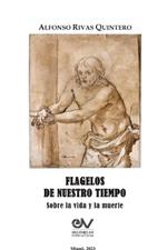 FLAGELOS DE NUESTRO TIEMPO. Sobre la vida y la muerte