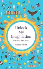 Unlock My Imagination: Collection of 101 Poems