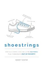 Shoestrings: How Your Donated Shoes and Clothes Help People Pull Themselves Out Of Poverty