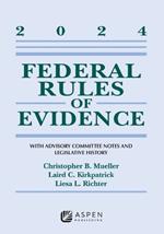 Federal Rules of Evidence: With Advisory Committee Notes and Legislative History, 2024