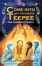 Come Into My Father's Teepee: The Heavenly Family