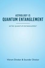 Astrology is Quantum Entanglement - Astro Quantum Entanglement