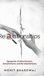 Realationships - Quagmire of Attachments, Detachments and Re-attachments