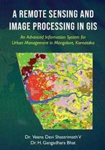 A Remote Sensing and Image Processing in GIS - An Advanced Information System for Urban Management in Mangalore, Karnataka