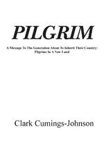 Pilgrim: A Message To The Generation Who Will Inherit The Country