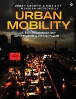 Urban Mobility: Urban Growth and Mobility in Indian Metropolis