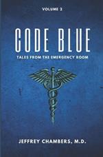 Code Blue: Tales From the Emergency Room: Volume 2