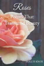 Roses: Poems That Transcend Beauty