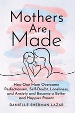 Mothers are Made