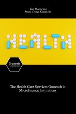 The Health Care Services Outreach in Microfinance Institutions