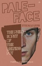 Paleface: The Philosophy of the Melting Pot