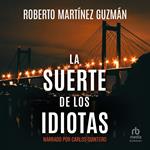 La Suerte de los Idiotas 