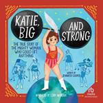 Katie, Big and Strong