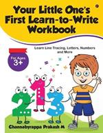 Your Little One's First Learn-to-Write Workbook: Learn Line Tracing, Letters, Numbers and More